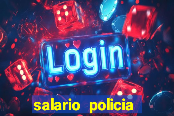 salario policia civil da bahia